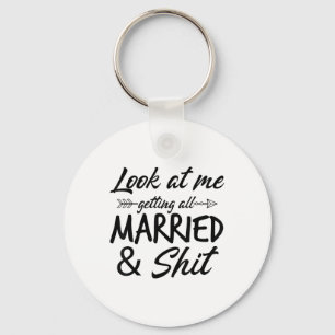 Look At Me Getting All Married Funny Bride And Gro Keychain