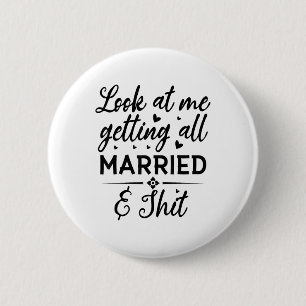 Look At Me Getting All Married Wife To Be Bride We 2 Inch Round Button