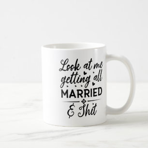 Look At Me Getting All Married Wife To Be Bride We Coffee Mug