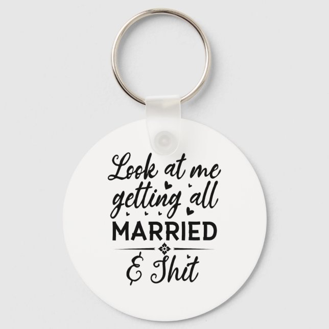 Look At Me Getting All Married Wife To Be Bride We Keychain (Front)