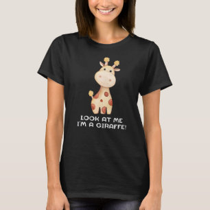 Look At Me I'm A Giraffe Cute Baby Boy Girl Costum T-Shirt