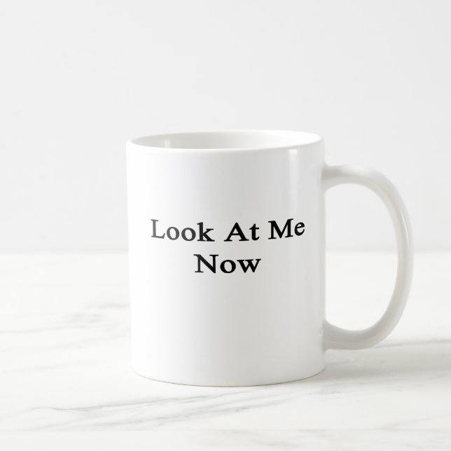 Look At Me Now Coffee Mug (Right)