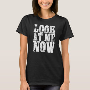 Look at me now Wrestling BJJ MMA T-Shirt