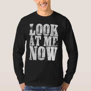 Look at me now Wrestling BJJ MMA T-Shirt