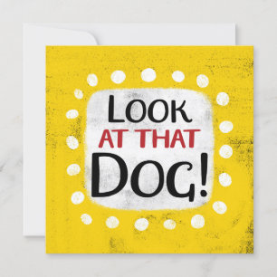 Look At That Dog Greeting Card