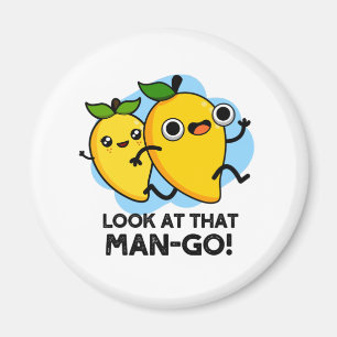 Look At That Man-go Cute Fruit Pun Magnet