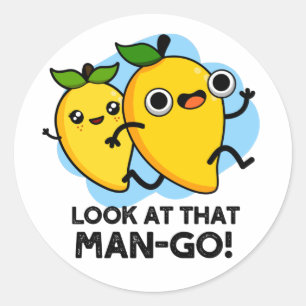 Look At That Man-go Funny Fruit Pun  Classic Round Sticker