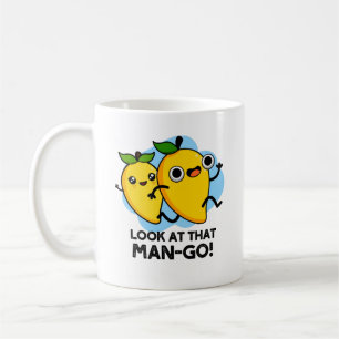Look At That Man-go Funny Fruit Pun Coffee Mug
