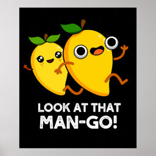 Look At That Man-go Funny Fruit Pun Dark BG Poster