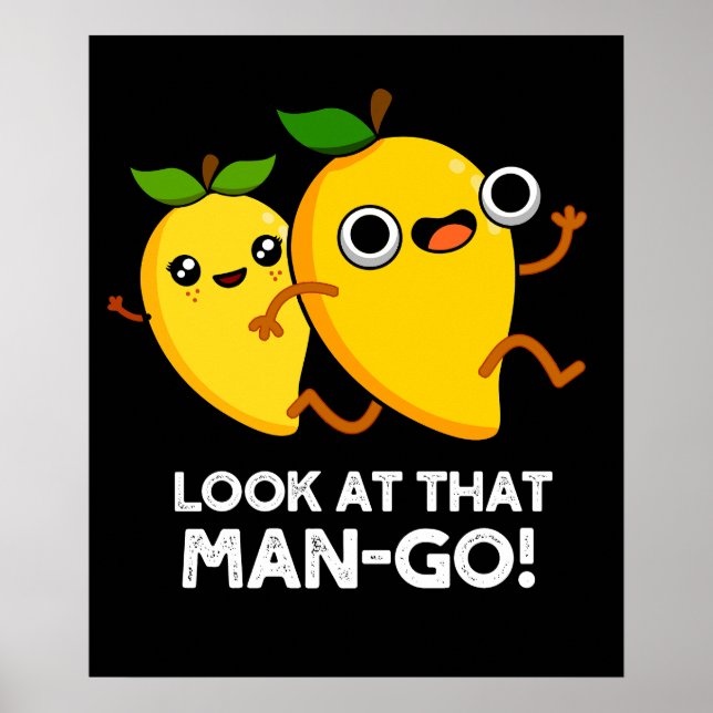 Look At That Man-go Funny Fruit Pun Dark BG Poster (Front)