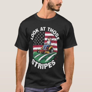 Look At Those Stripes Funny Dad Lawn Mower T-Shirt