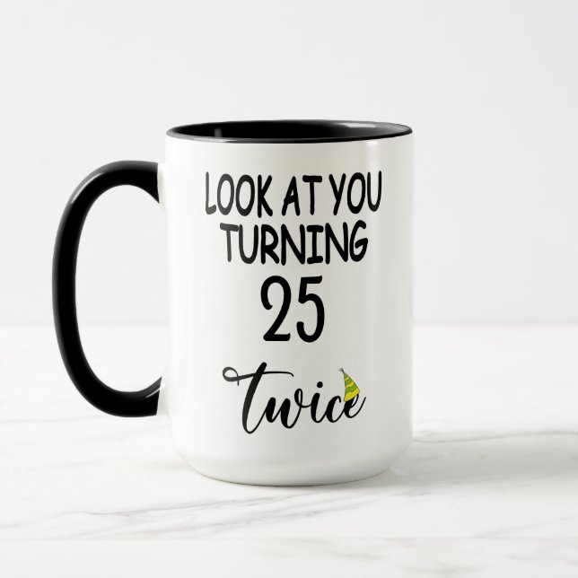 "Look At You Turning 25 Twice" 50th Birthday Funny Mug (Left)