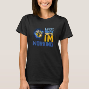 Look Away Mortal I'm Working Welder Saying Weldin T-Shirt