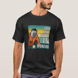 Look Away Mortal Retro  Welder Welding Saying Men  T-Shirt