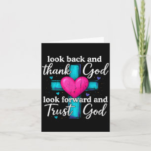 Look Back And Thank God Look Forward And Trust God Card