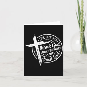 Look Back And Thank God Look Forward And Trust God Card