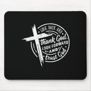 Look Back And Thank God Look Forward And Trust God Mouse Pad