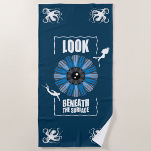 Look Beneath The Surface - Scuba Diving Quote Beach Towel