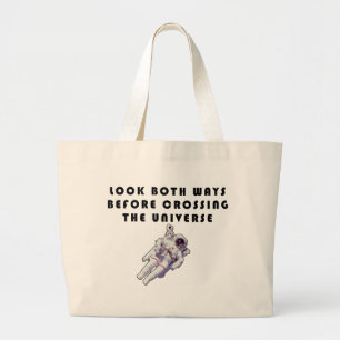 Look Both Ways Before Crossing The Universe Large Tote Bag