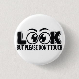 Look, But Don’t Touch 1 Inch Round Button