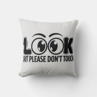Look, But Don’t Touch Throw Pillow