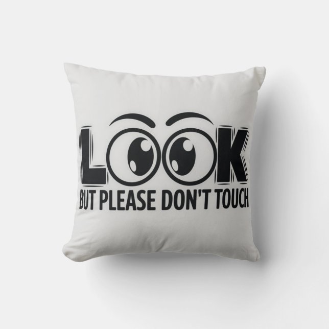 Look, But Don’t Touch Throw Pillow (Front)