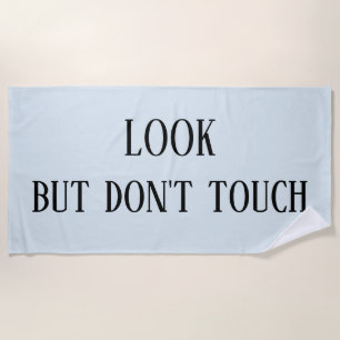 Look but Don't Touch Funny Beach Towel