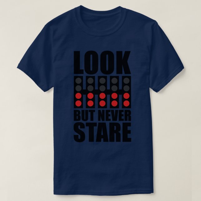 Look But Never Stare F1 Design T-Shirt (Design Front)