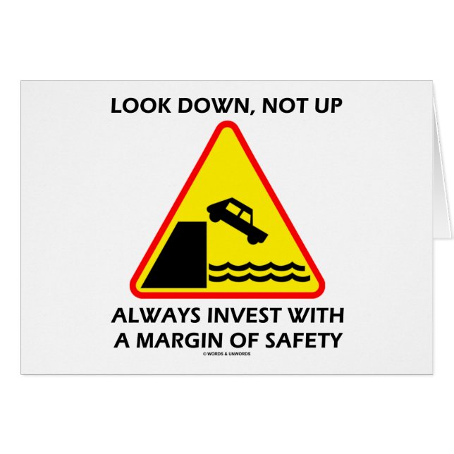 Look Down, Not Up Always Invest Margin Of Safety (Front Horizontal)