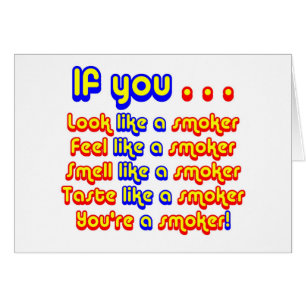 Look, Feel, Smell, Taste, like a Smoker