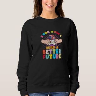 Look how I build a better future for my multicultu Sweatshirt