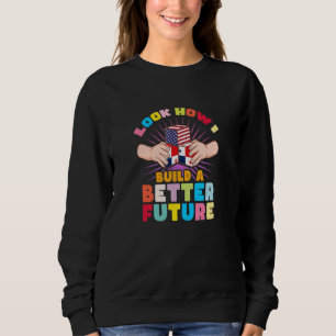 Look how I build a better future for my Panamaian Sweatshirt