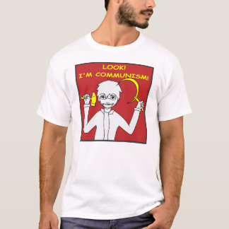Look! I'm communism! T-Shirt