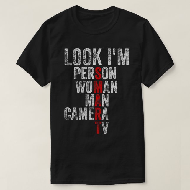 Look I'm Smart, Person Woman Man Camera TV Trump T T-Shirt (Design Front)