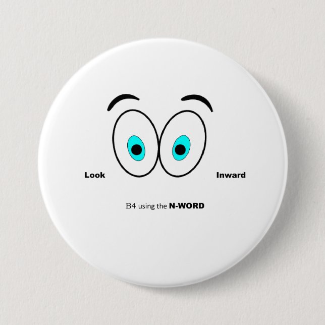 Look inward before using the N word 3 Inch Round Button (Front)