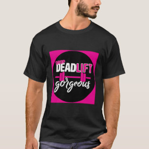 Look Like A Beauty Lift Like A Beast Barbell Weigh T-Shirt