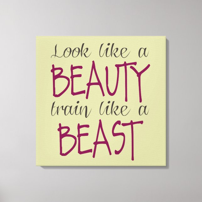 Look Like a Beauty, Train Like a Beast Canvas Print (Front)