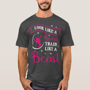 Look Like A Beauty Train Like A Best Women Gymnast T-Shirt