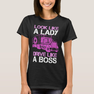 Look Like A Lady Drive Like A Boss Trucker Girls T T-Shirt
