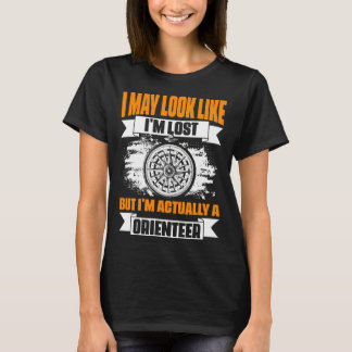 Look Like I'm Lost I'm Orienteer Compass Hiking Or T-Shirt