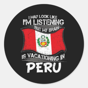 Look Like Listening Brain Vacationing In Peru  Classic Round Sticker