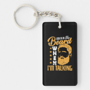 "Look me in the Beard, when I´m talking" Keychain