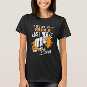 Look My Papa's Last Nerve Funny Father Dad Family T-Shirt