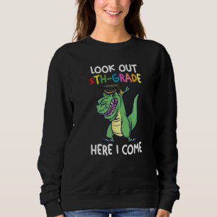 Look Out 5th Grade Here I Come 5th Grade Graduator Sweatshirt