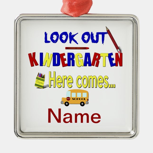Look Out Kindergarten Here Comes... Name School Metal Ornament (Front)