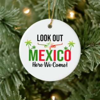 Look Out Mexico Here We Come  Ceramic Ornament