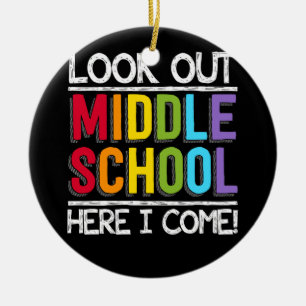Look out Middle School Here I Come Ceramic Ornament