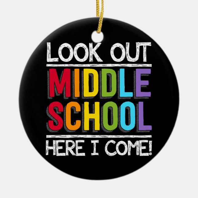 Look out Middle School Here I Come Ceramic Ornament (Front)