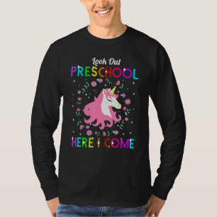 Look Out Preschool Here I Come Unicorn - First Day T-Shirt