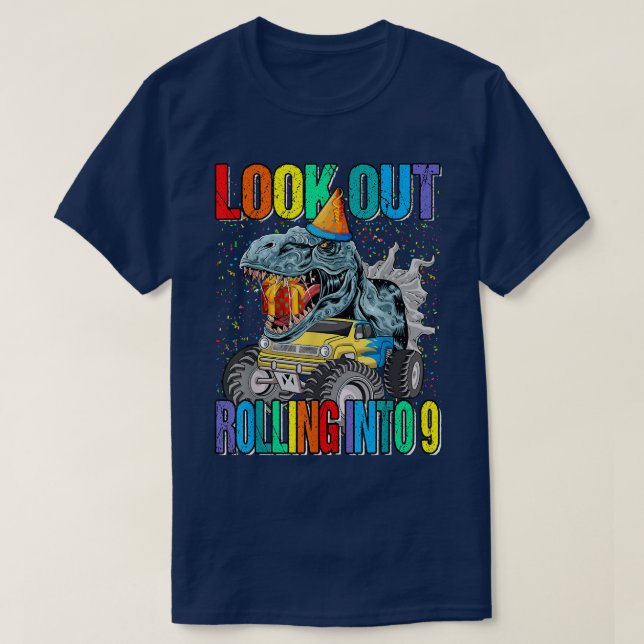 Look Out Rolling Into 9 Monster Truck Dinosaur  T-Shirt (Design Front)